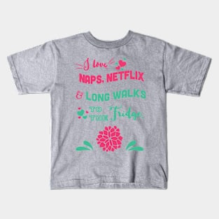 Nap, Netflick & long walk to the fridge - funny Kids T-Shirt